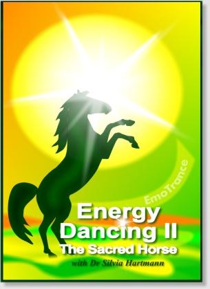 Energy Dancing II - The Sacred Horse by Dr Silvia Hartmann